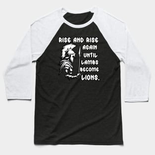 Rise and Rise again Until Lambs Become Lions Baseball T-Shirt